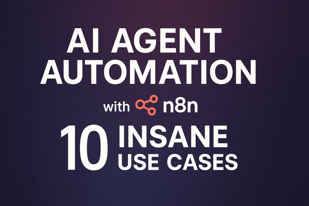 AI Agent Automation with n8n: 10 Insane Use Cases