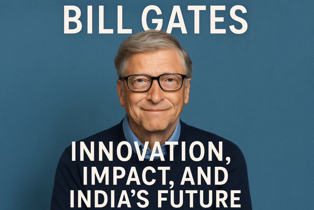Bill Gates: Innovation, Impact, and India's Future