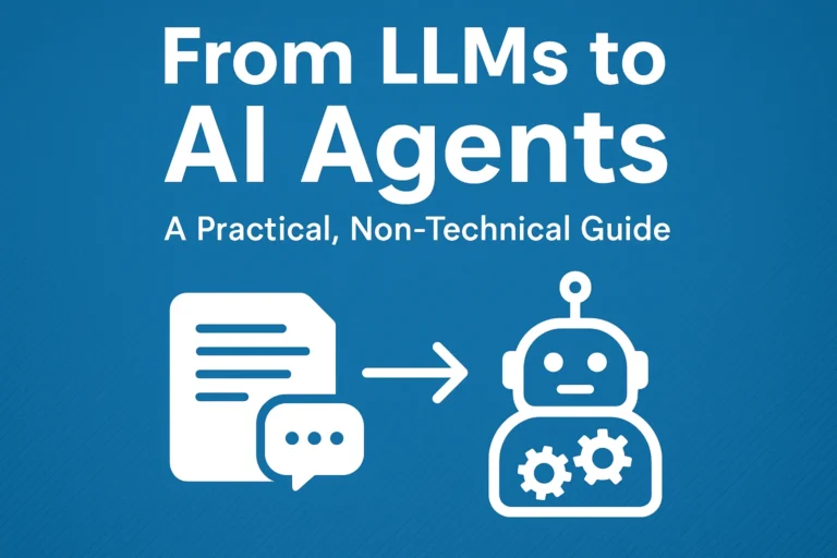 From LLMs to AI Agents A Practical, Non-Technical Guide