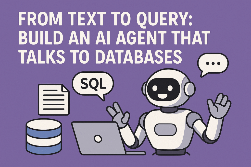 From Text to Query: Build an AI Agent That Talks to Databases