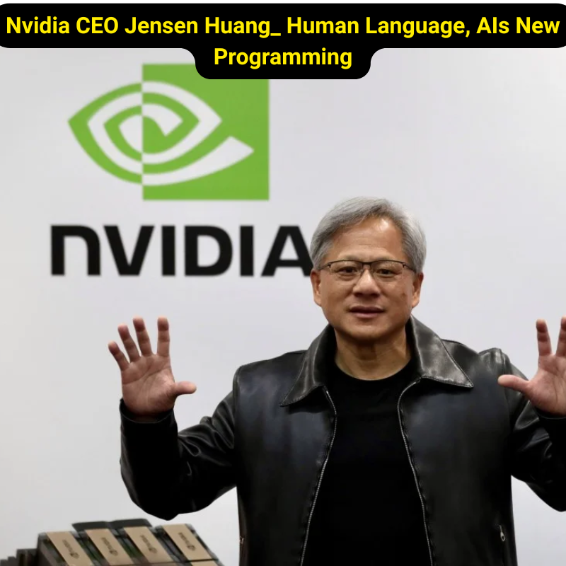 Cover Nvidia CEO Jensen Huang: Human Language, AI's New Programming